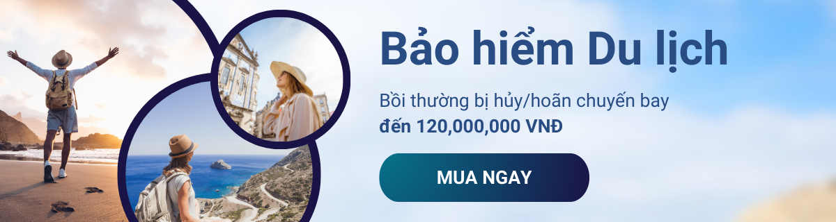 bảo hiểm du lịch - bồi thường hủy hoãn chuyến 120tr