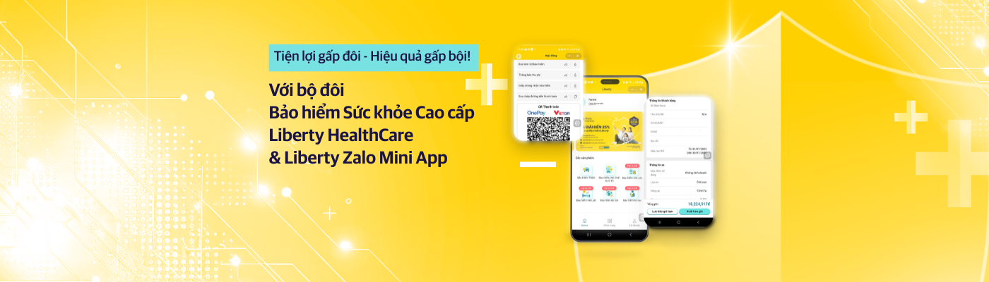 “Tiện lợi gấp đôi – Hiệu quả gấp bội” với bộ đôi giải pháp Bảo hiểm Sức khỏe Cao cấp Liberty HealthCare & Liberty Zalo Mini App